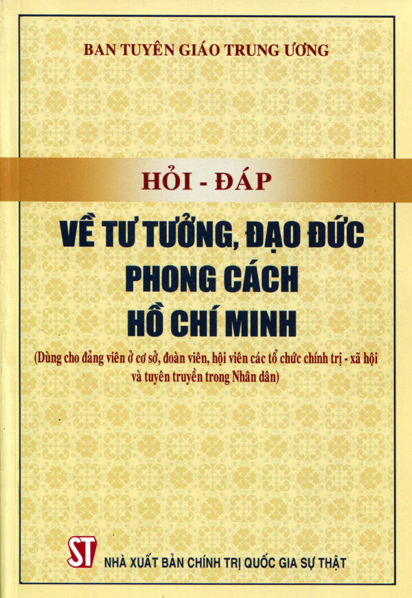 Hỏi - đáp về tư tưởng, đạo đức, phong cách Hồ Chí Minh (Dùng cho...