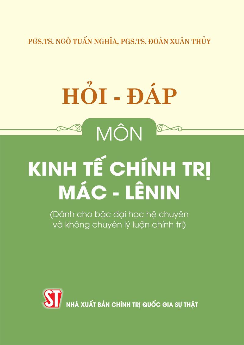 Hỏi - đáp môn Kinh tế chính trị Mác - Lênin (Dành cho bậc Đại...