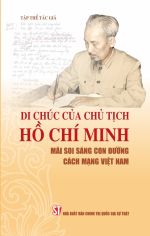 Di chúc của Chủ tịch Hồ Chí Minh mãi soi sáng con đường cách mạng...