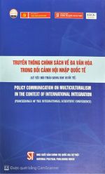 Truyền thông chính sách về đa văn hóa trong bối cảnh hội nhập quốc tế (Kỷ yếu Hội thảo khoa học quốc tế)