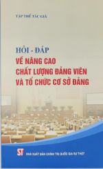 Hỏi - đáp về nâng cao chất lượng đảng viên và tổ chức cơ sở...