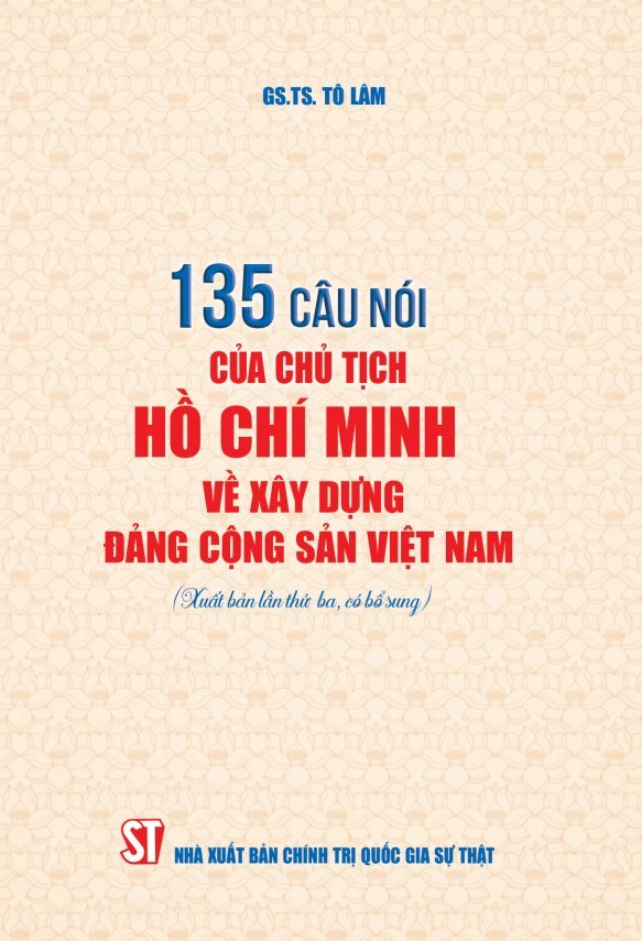 135 câu nói của Chủ tịch Hồ Chí Minh về xây dựng Đảng Cộng sản...