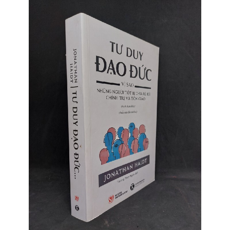 Tư duy đạo đức Vì sao những người tốt bị chia rẽ bởi chính trị và tôn giáo
