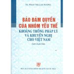 Bảo đảm quyền của nhóm yếu thế - Khoảng trống pháp lý và khuyến nghị cho Việt Nam