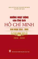 Những hoạt động của Chủ tịch Hồ Chí Minh giai đoạn 1954 - 1969 Tập 1 (1954 - 1958)