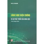 Lôgic học biện chứng và sự phát triển của khoa học (Sách chuyên khảo)