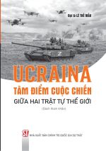 Ucraina: Tâm điểm cuộc chiến giữa hai trật tự thế giới (Sách tham khảo)