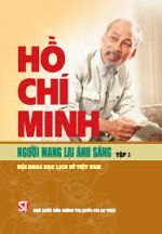 Hồ Chí Minh - Người mang lại ánh sáng. Tập 1