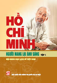 Hồ Chí Minh - Người mang lại ánh sáng. Tập 1