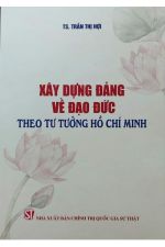 Xây dựng Đảng về đạo đức theo tư tưởng Hồ Chí Minh