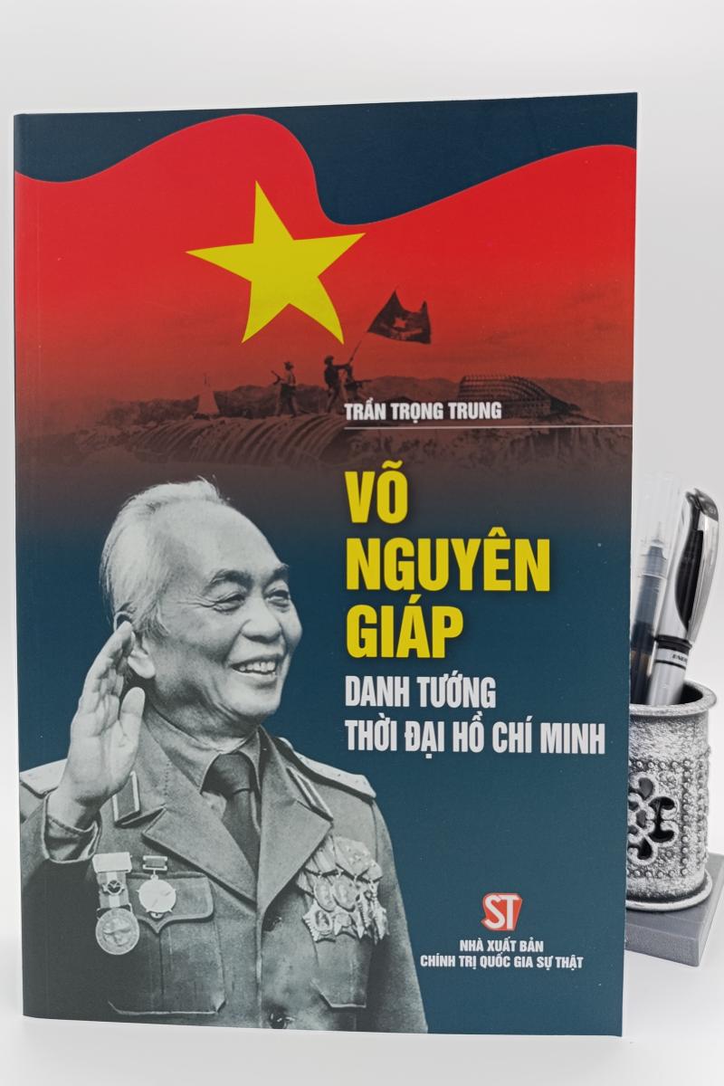 Võ Nguyên Giáp - Danh tướng thời đại Hồ Chí Minh