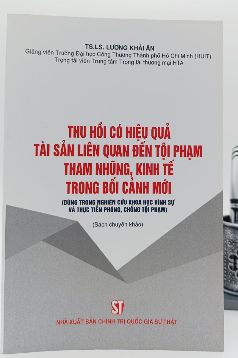 Thu hồi có hiệu quả tài sản liên quan đến tội phạm tham nhũng, kinh tế trong bối cảnh mới (Dùng trong nghiên cứu khoa học hình sự và thực tiễn phòng, chống tội phạm) (Sách chuyên khảo)