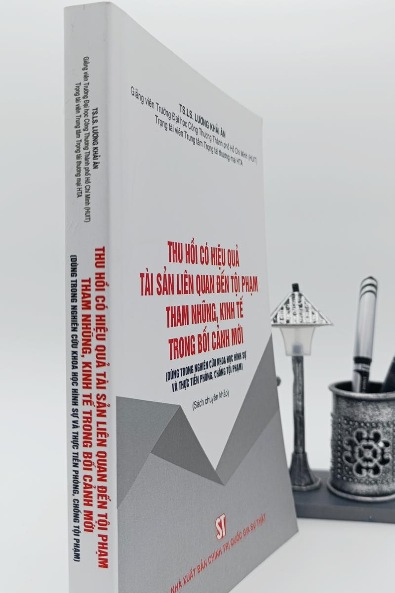 Thu hồi có hiệu quả tài sản liên quan đến tội phạm tham nhũng, kinh tế trong bối cảnh mới (Dùng trong nghiên cứu khoa học hình sự và thực tiễn phòng, chống tội phạm) (Sách chuyên khảo)