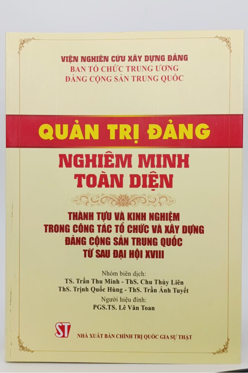 Quản trị Đảng nghiêm minh toàn diện. Thành tựu và kinh nghiệm trong công tác tổ chức và xây dựng Đảng Cộng sản Trung Quốc từ sau đại hội XVIII