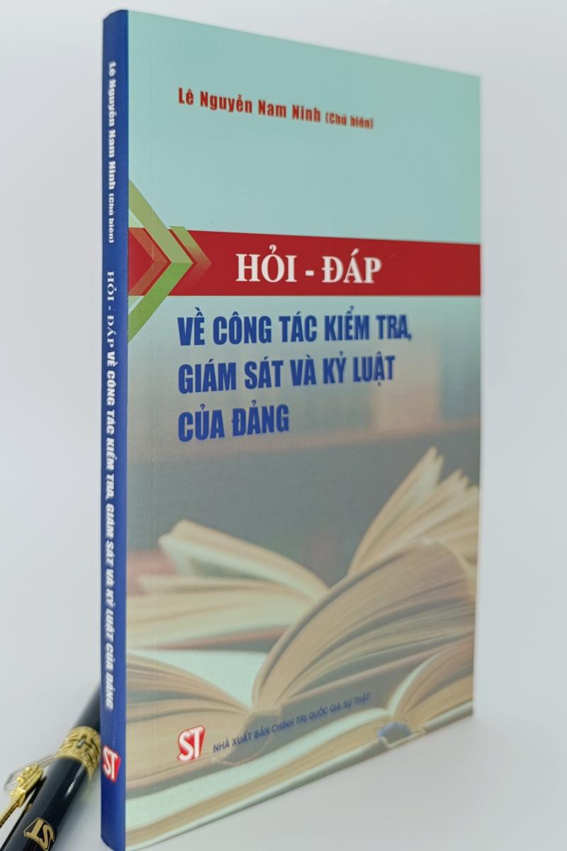 Hỏi - đáp về công tác kiểm tra, giám sát và kỷ luật của Đảng
