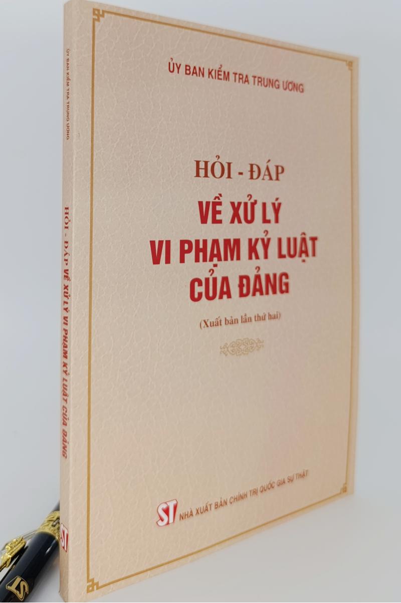 Hỏi - đáp về xử lý vi phạm kỷ luật của Đảng (Xuất bản lần thứ hai)