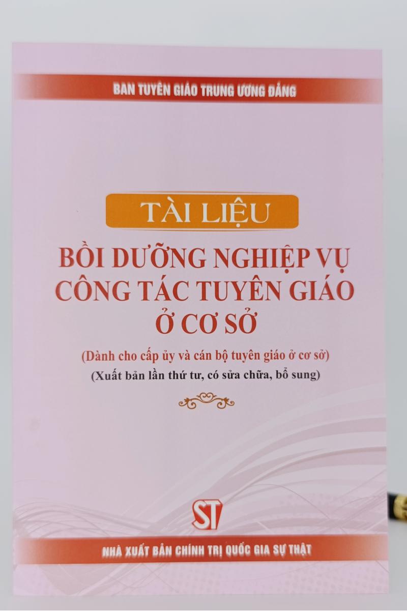 Tài liệu bồi dưỡng nghiệp vụ công tác tuyên giáo ở cơ sở (Dành cho cấp ủy và cán bộ tuyên giáo ở cơ sở) ( Xuất bản lần thứ tư, có sửa chữa, bổ sung)