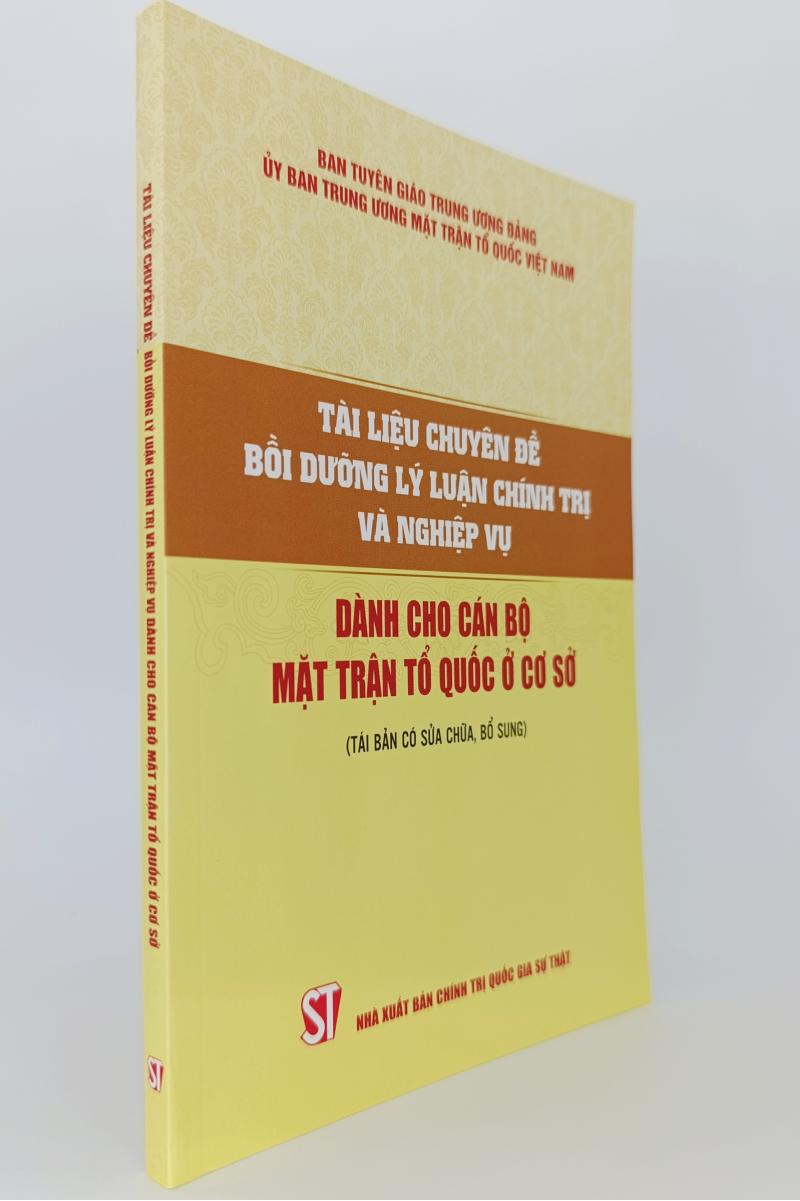 Tài liệu chuyên đề bồi dưỡng lý luận chính trị và nghiệp vụ dành cho cán bộ Mặt trận Tổ quốc ở cơ sở (Tái bản có sửa chữa, bổ sung)