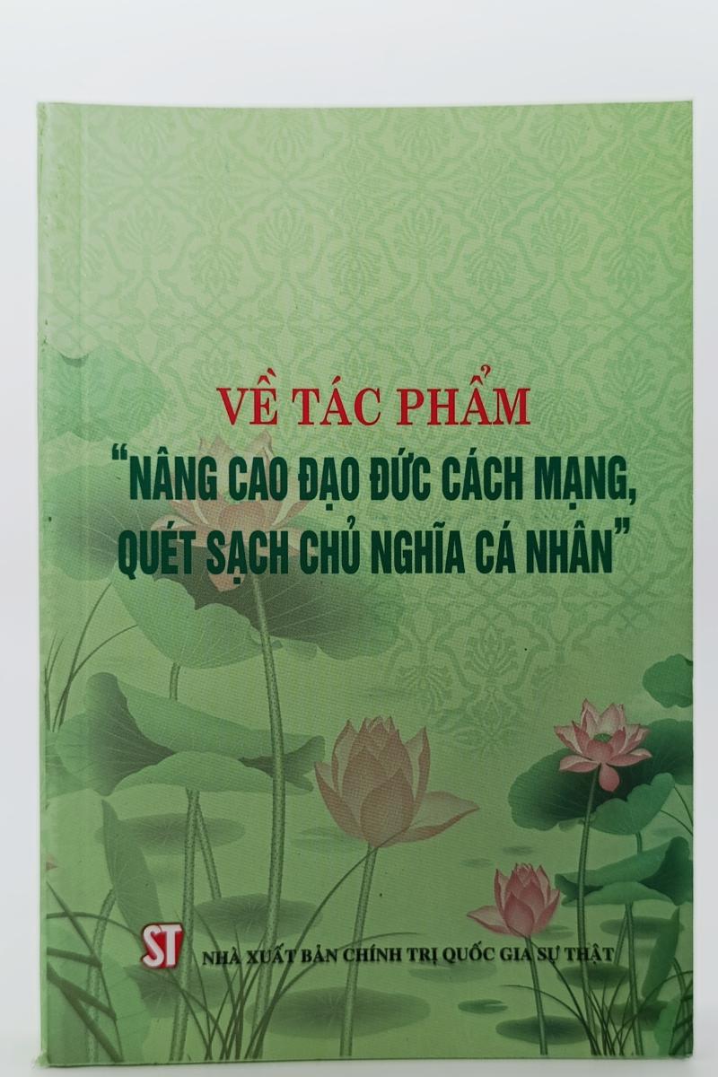 Về tác phẩm Nâng cao đạo đức cách mạng, quét sạch chủ nghĩa cá nhân